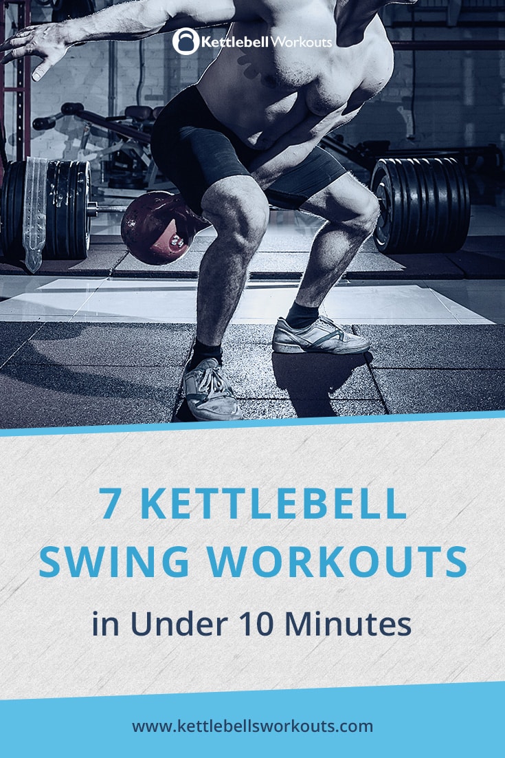 7 Kettlebell Swing Workouts in Under 10 Minutes