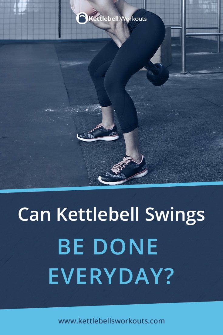 Can Kettlebell Swings Be Done Everyday Daily Swing Workouts