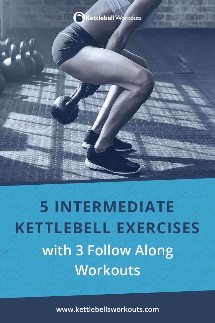 5 Intermediate Kettlebell Exercises with 3 Follow Along Workouts