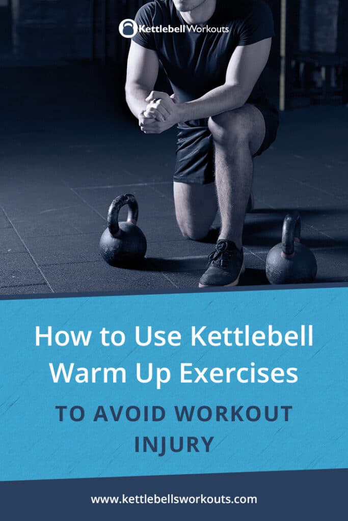 How to Use Kettlebell Warm Up Exercises to Avoid Workout Injury