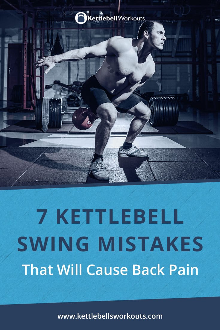 7 Kettlebell Swing Mistakes That Will Cause Back Pain