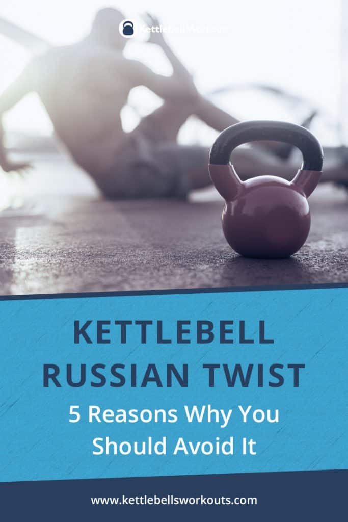 Kettlebell Russian Twist 5 Reasons Why You Should Avoid It