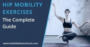 Complete Guide to Hip Mobility Exercises